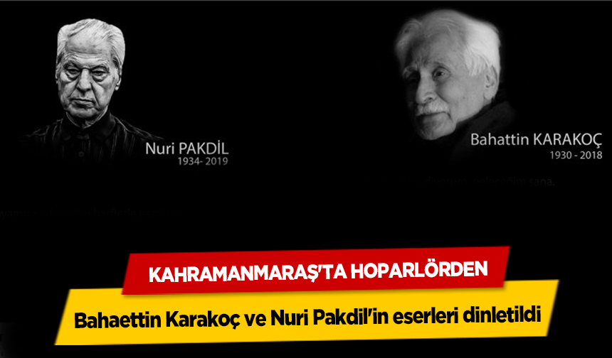 Kahramanmaraş'ta Hoparlörden Bahaettin Karakoç ve Nuri Pakdil'in eserleri dinletildi