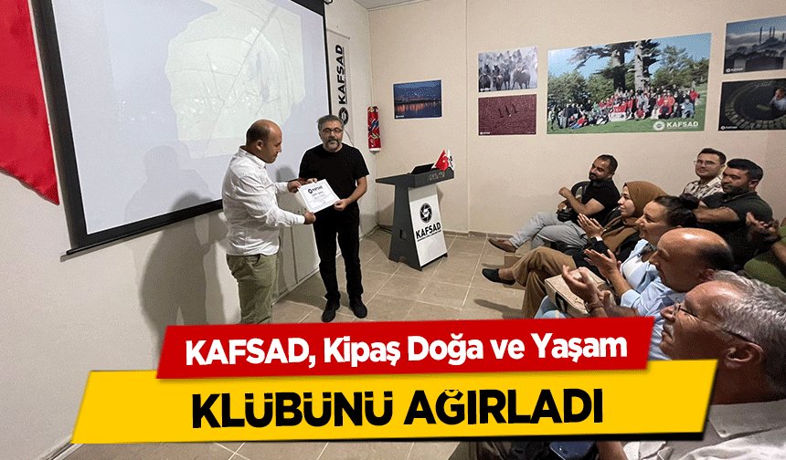 KAFSAD, Kipaş Doğa ve Yaşam klübünü ağırladı