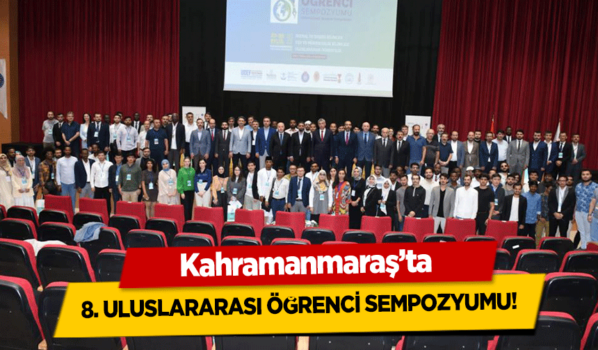 Kahramanmaraş’ta 8. Uluslararası öğrenci sempozyumu!