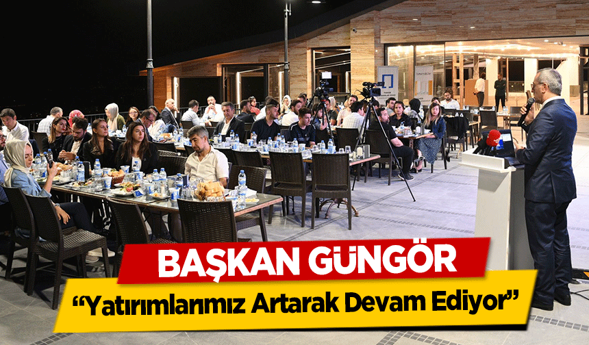 Başkan Güngör, ‘Yatırımlarımız Artarak Devam Ediyor’
