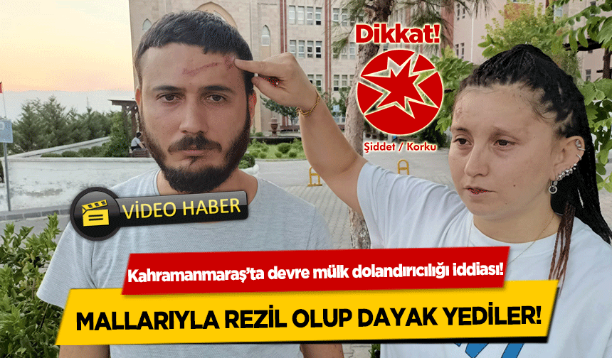 Kahramanmaraş’ta devre mülk dolandırıcılığı iddiası! Mallarıyla rezil olup dayak yediler!