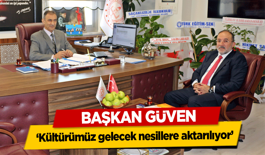 Başkan Güven, ‘Kültürümüz gelecek nesillere aktarılıyor’