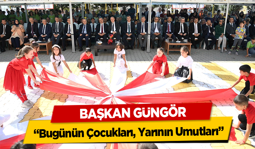 Başkan Güngör, ‘Bugünün Çocukları, Yarının Umutları’