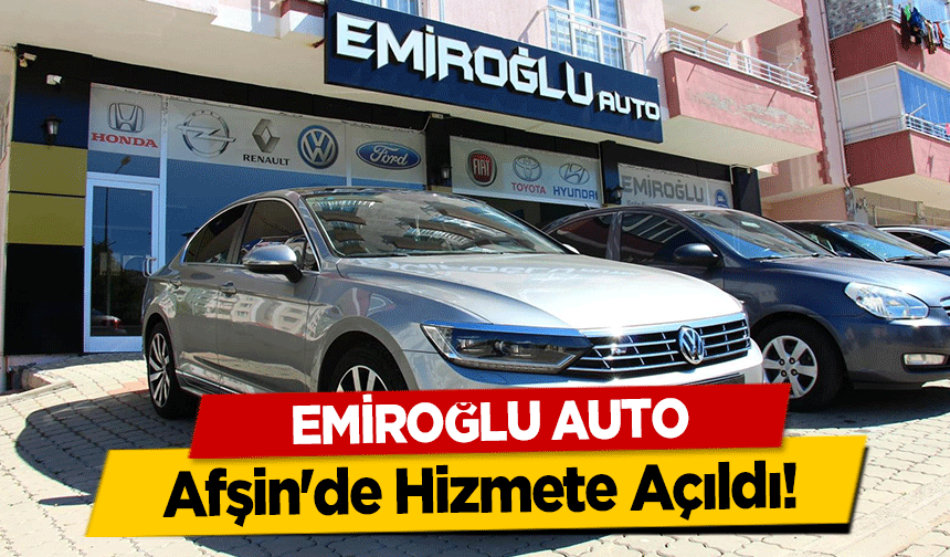 Emiroğlu Auto, Afşin'de Hizmete Açıldı!