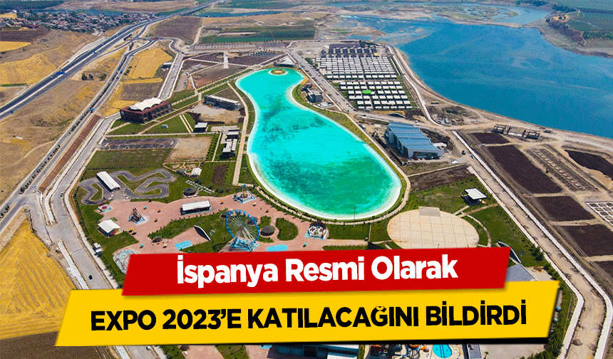 İspanya Resmi Olarak Expo 2023’e Katılacağını Bildirdi