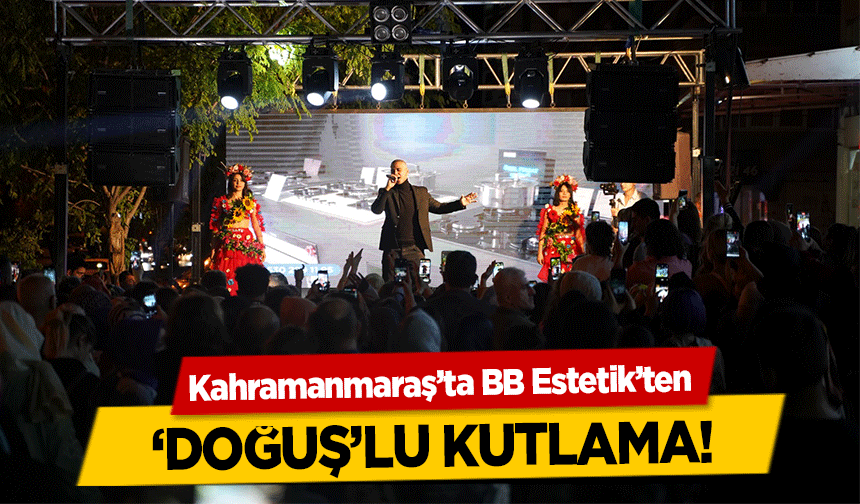 Kahramanmaraş’ta BB Estetik’ten ‘Doğuş’lu Kutlama!