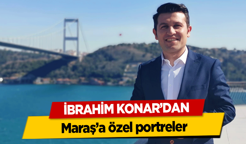 İbrahim Konar’dan Maraş’a özel portreler