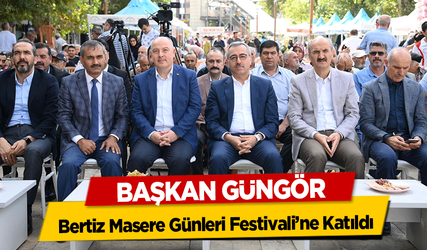 Başkan Güngör, Bertiz Masere Günleri Festivali’ne Katıldı