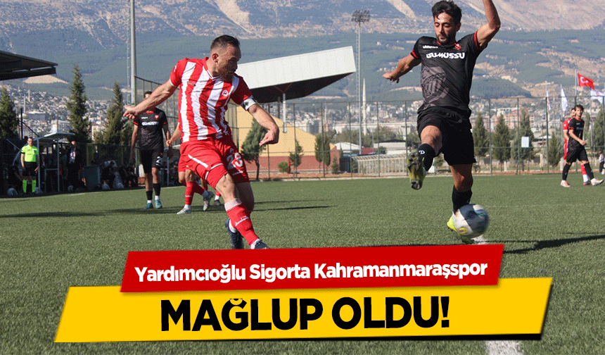 Yardımcıoğlu Sigorta Kahramanmaraşspor mağlup oldu!