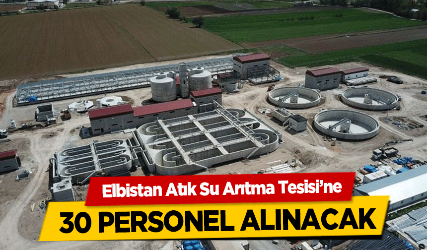 Elbistan Atık Su Arıtma Tesisi’ne 30 personel alınacak