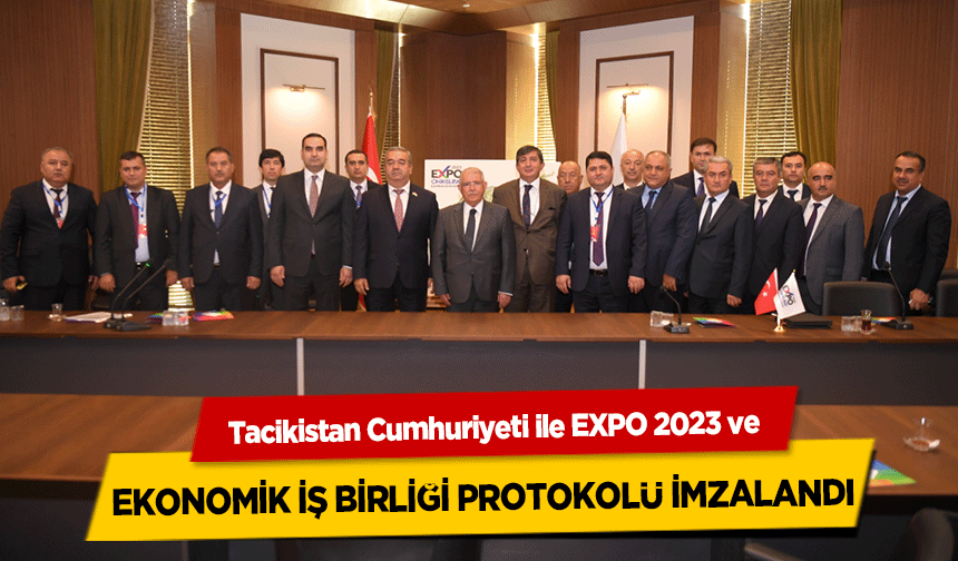 Tacikistan Cumhuriyeti ile EXPO 2023 ve ekonomik iş birliği protokolü imzalandı