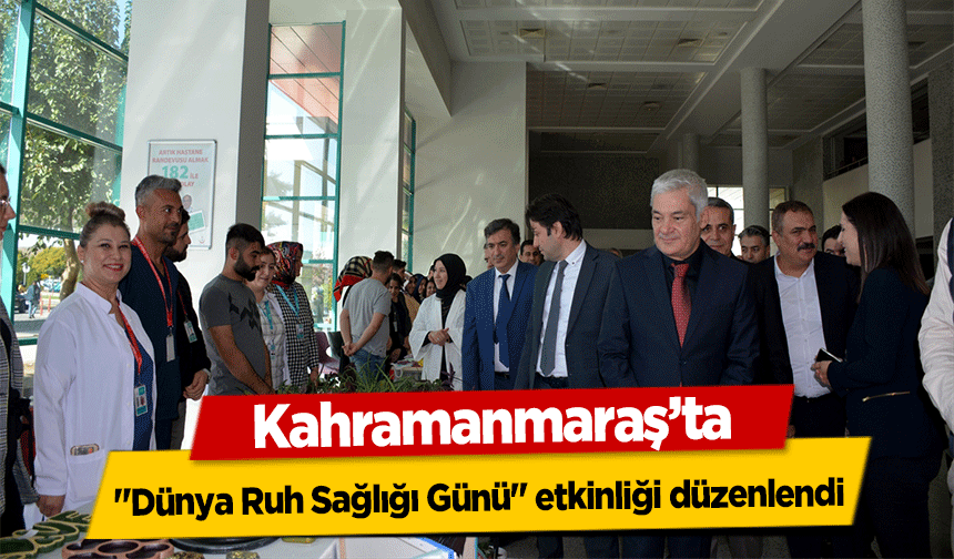 Kahramanmaraş'ta ‘Dünya Ruh Sağlığı Günü’ etkinliği düzenlendi