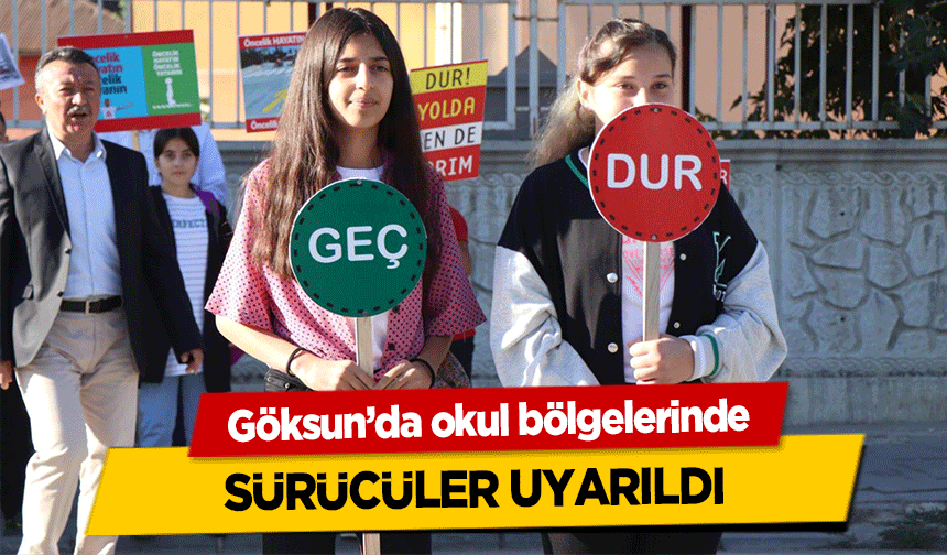 Göksun’da okul bölgelerinde sürücüler uyarıldı