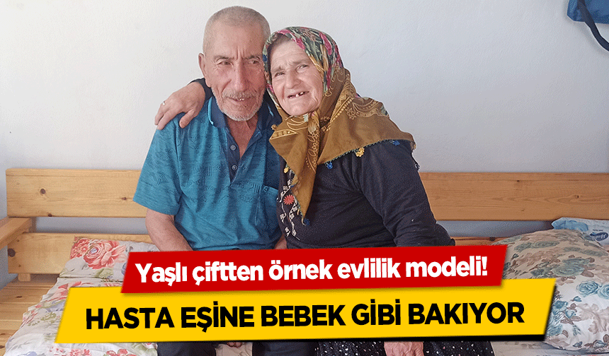 Yaşlı çiftten örnek evlilik modeli! Hasta Eşine Bebek Gibi Bakıyor