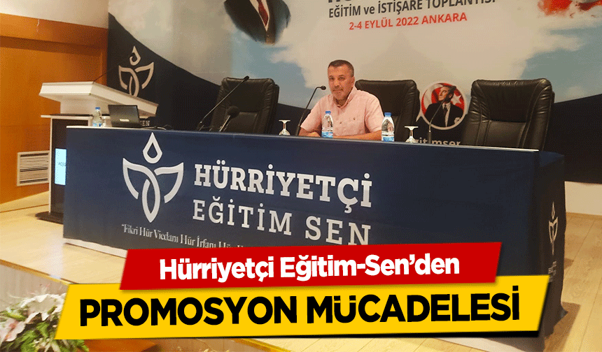 Hürriyetçi Eğitim-Sen’den promosyon mücadelesi