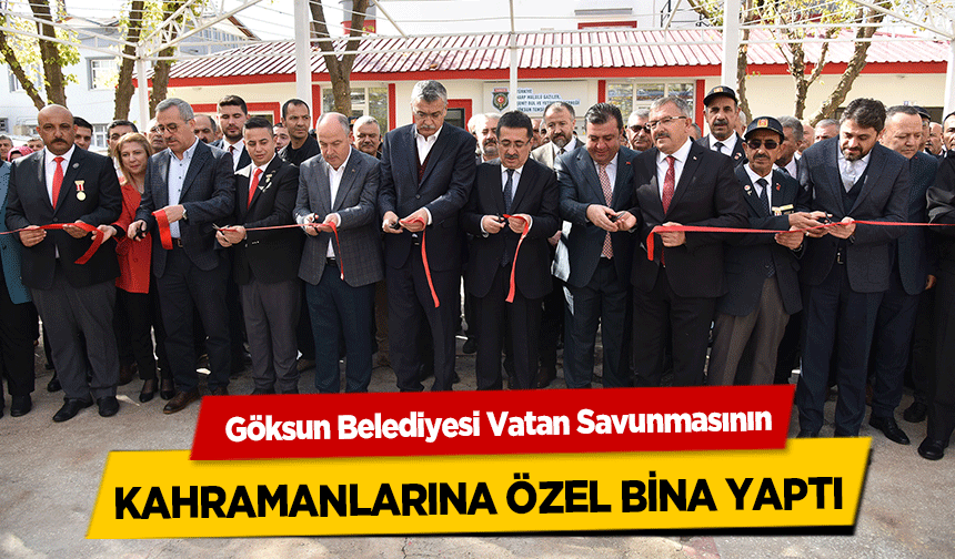 Göksun Belediyesi Vatan Savunmasının Kahramanlarına özel bina yaptı