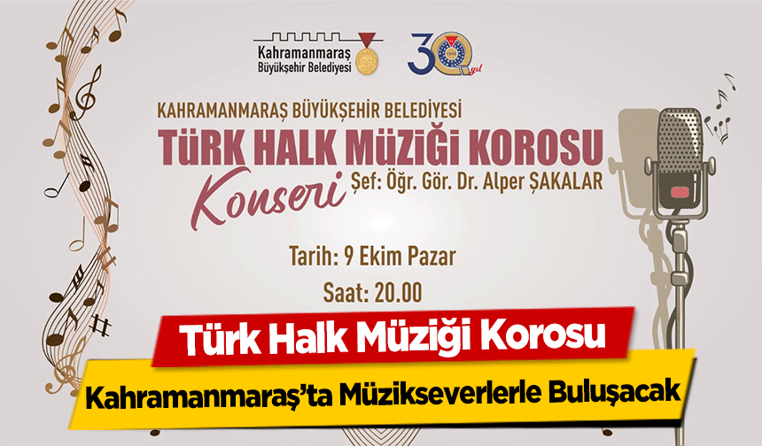 Türk Halk Müziği Korosu Kahramanmaraş’ta Müzikseverlerle Buluşacak