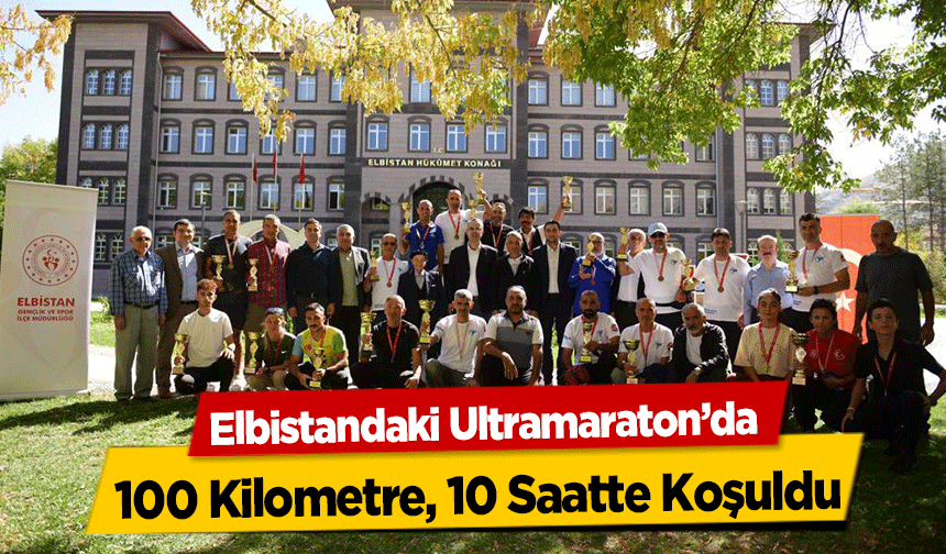 Elbistandaki Ultramaraton’da 100 Kilometre, 10 Saatte Koşuldu