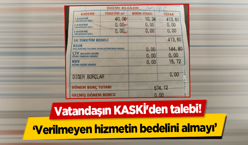 Vatandaşın KASKİ'den talebi! ‘Verilmeyen hizmetin bedelini almayı’