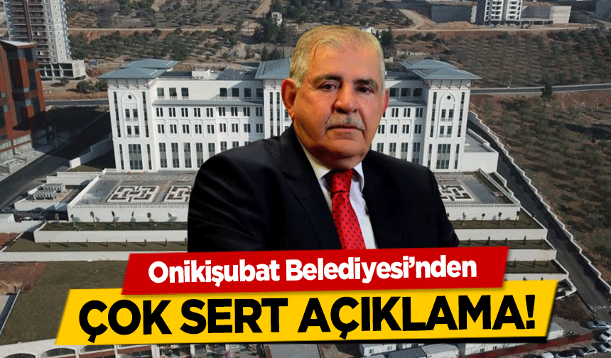 Onikişubat Belediyesi’nden Çok Sert Açıklama!