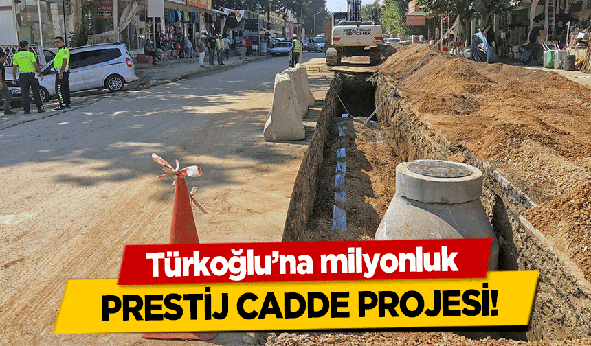 Türkoğlu’na milyonluk prestij cadde projesi!