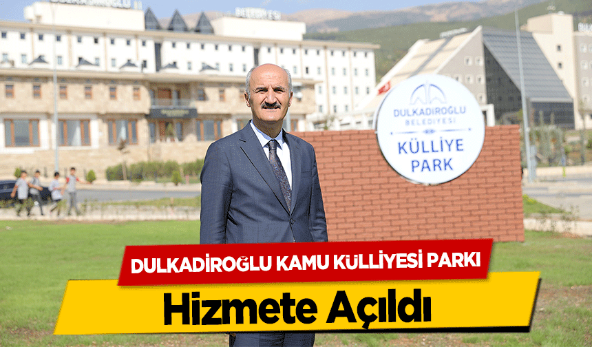 Dulkadiroğlu Kamu Külliyesi Parkı Hizmete Açıldı