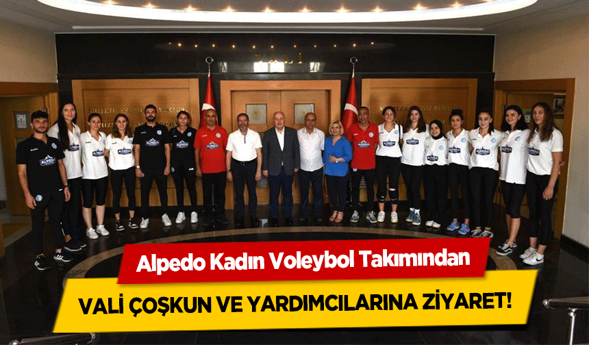 Alpedo Kadın Voleybol Takımından Vali Çoşkun ve Yardımcılarına Ziyaret!