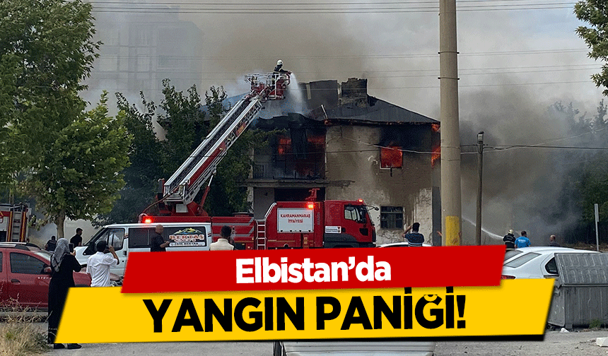 Elbistan’da yangın paniği!