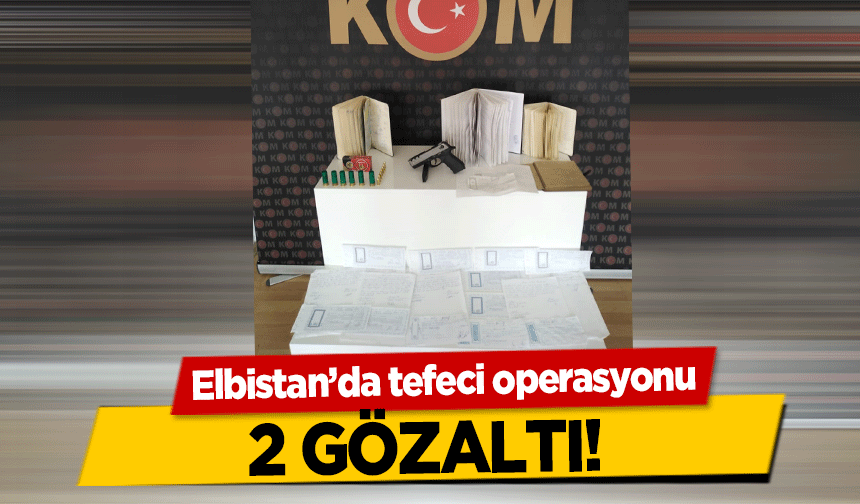 Elbistan’da tefeci operasyonu! 2 gözaltı
