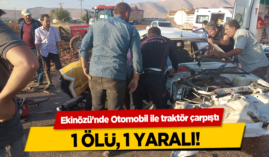 Ekinözü’nde Otomobil ile traktör çarpıştı! 1 Ölü, 1 Yaralı