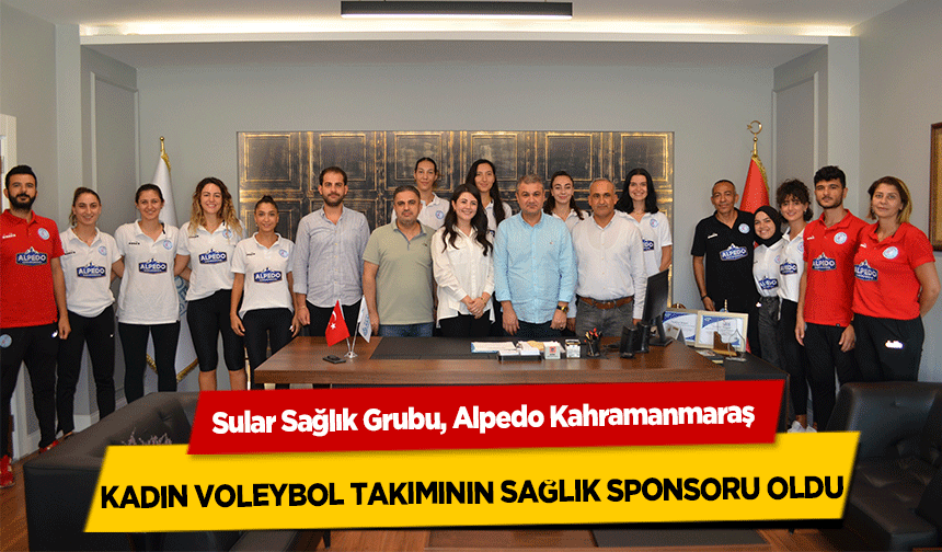 Sular Sağlık Grubu, Alpedo Kahramanmaraş Kadın Voleybol Takımının Sağlık Sponsoru Oldu