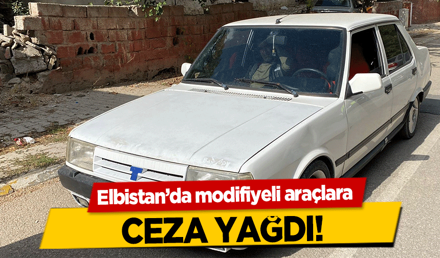 Elbistan’da modifiyeli araçlara ceza yağdı