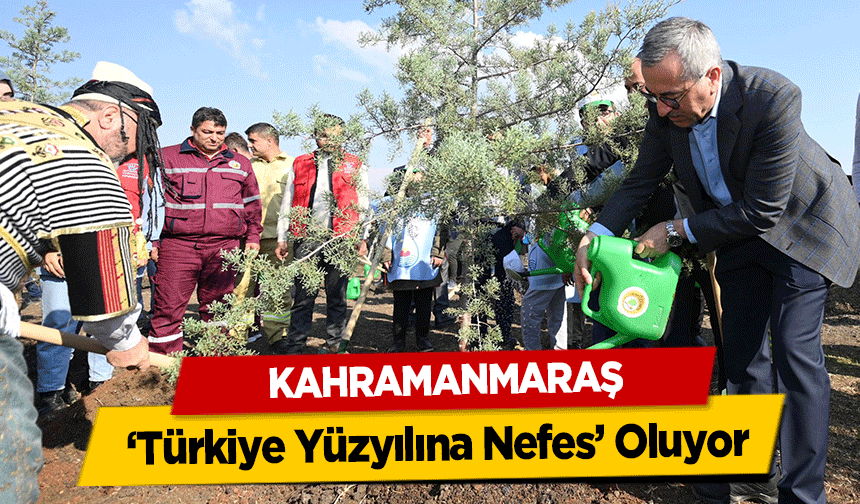 Kahramanmaraş ‘Türkiye Yüzyılına Nefes’ Oluyor