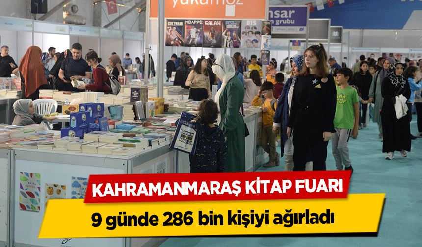Kahramanmaraş Kitap Fuarı 9 günde 286 bin kişiyi ağırladı