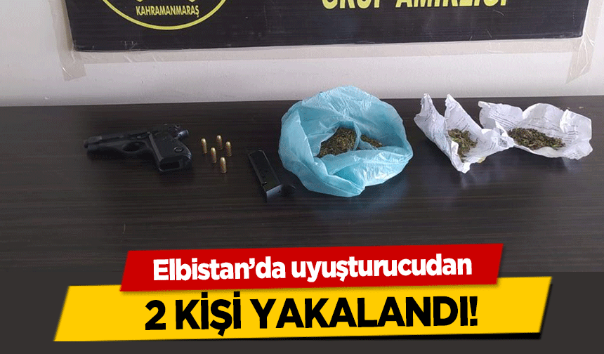 Elbistan’da uyuşturucudan 2 kişi yakalandı!