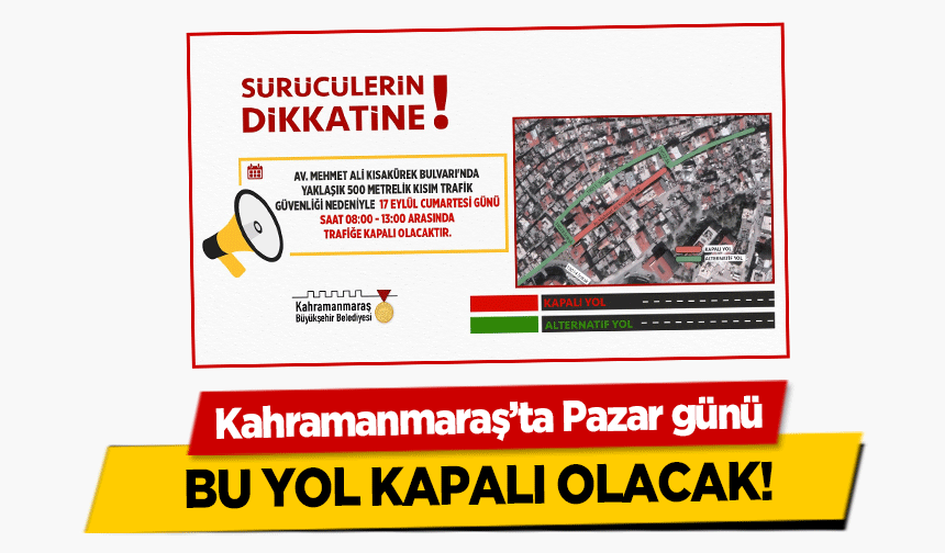 Kahramanmaraş’ta Pazar günü bu yol kapalı olacak!