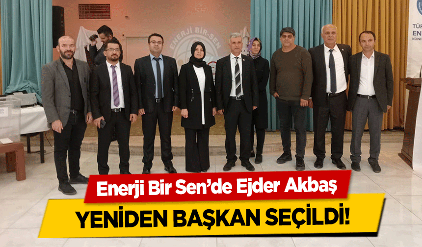 Enerji Bir Sen’de Ejder Akbaş yeniden başkan seçildi!