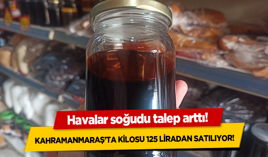 Havalar soğudu talep arttı! Kahramanmaraş’ta kilosu 125 liradan satılıyor