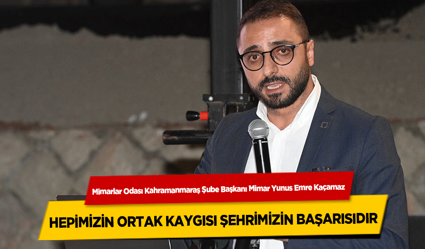 Yunus Emre Kaçamaz, Hepimizin Ortak Kaygısı Şehrimizin Başarısıdır
