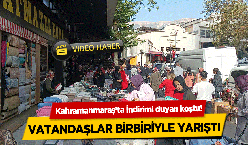 Kahramanmaraş’ta İndirimi duyan koştu, Vatandaşlar Birbiriyle Yarıştı